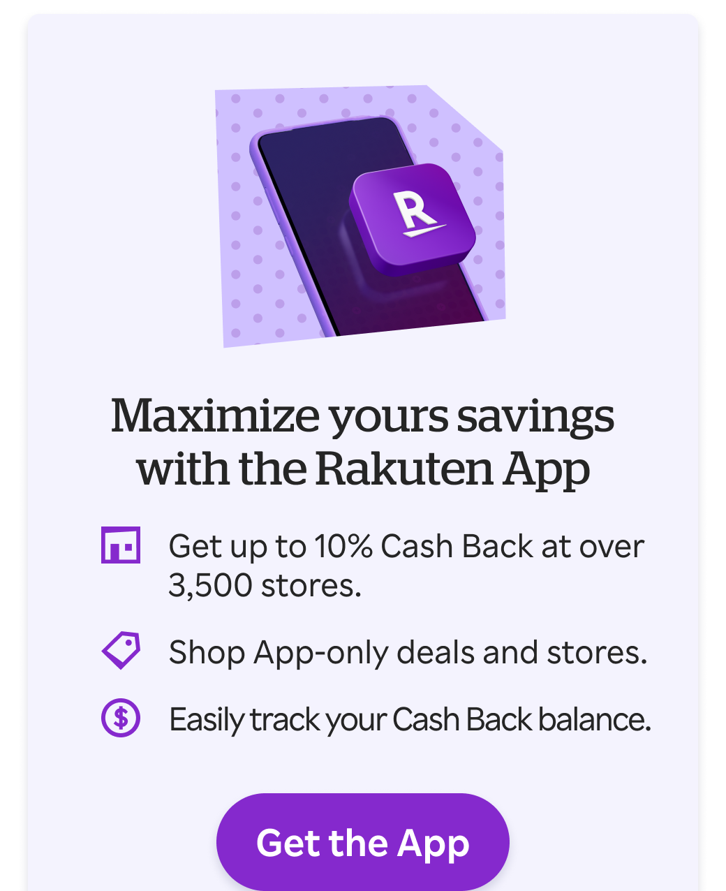 The best experience is in the Rakuten App: Access App-exclusive Cash Back events