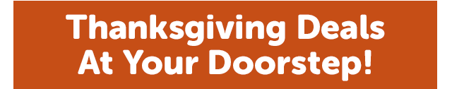 Thanksgiving Deals at Your Doorstep!