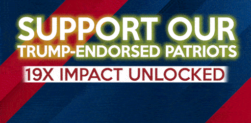 Support Our Trump-Endorsed Patriots - 19X Impact Unlocked