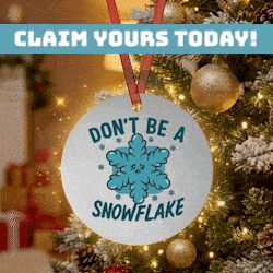 Claim Yours Today! - Don't be a Snowflake
